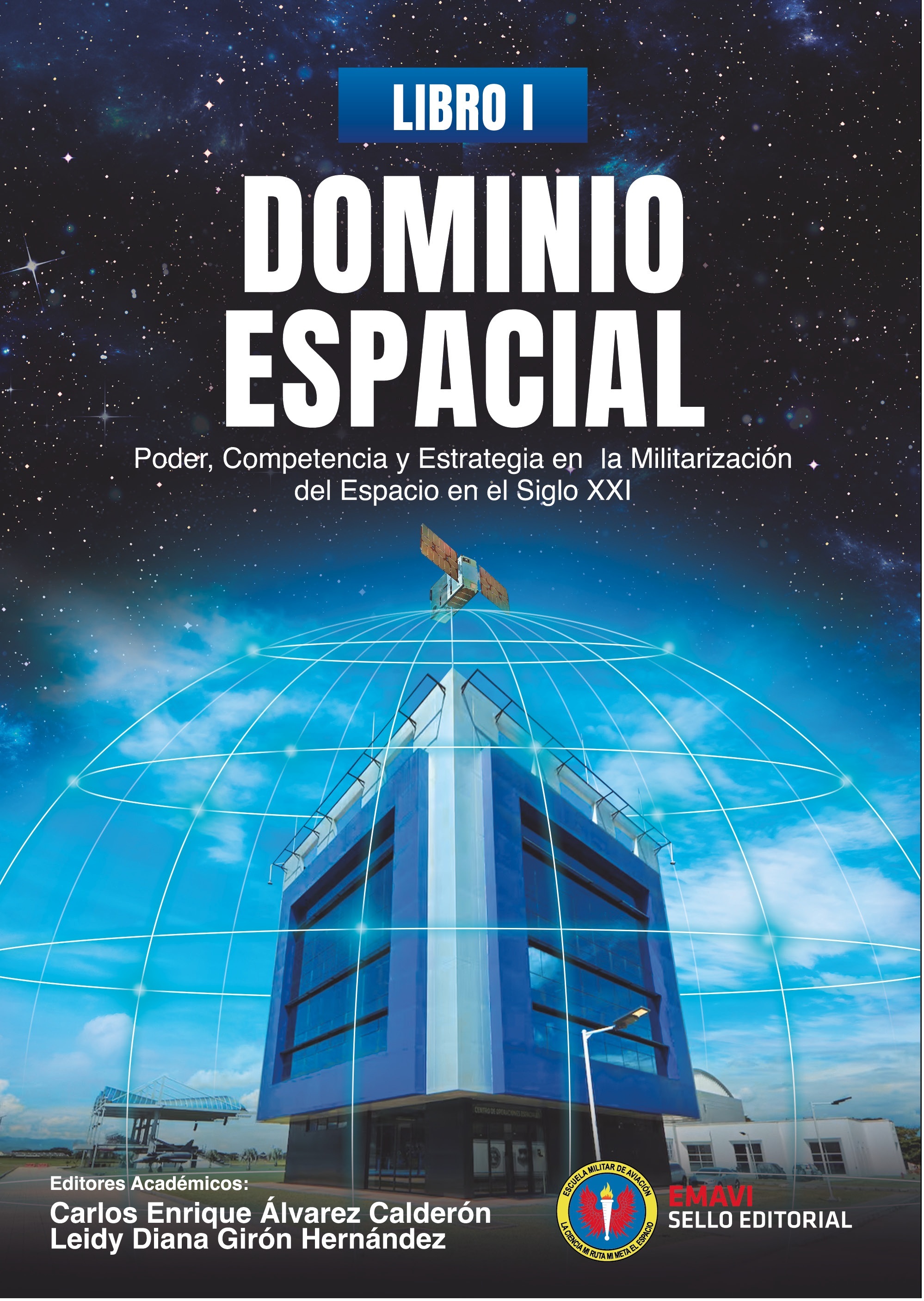  Dominio Espacial Poder, Competencia y Estrategia en la Militarización del Espacio en el Siglo XXIDominio Espacial Poder, Competencia y Estrategia en la Militarización del Espacio en el Siglo XXI